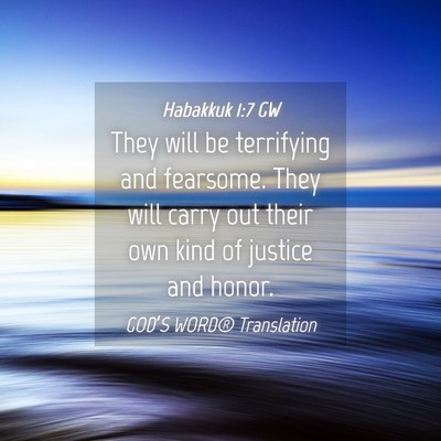 Picture 04 - Habakkuk 1:7 GW - They will be terrifying and fearsome. They will - Bible Verse Picture