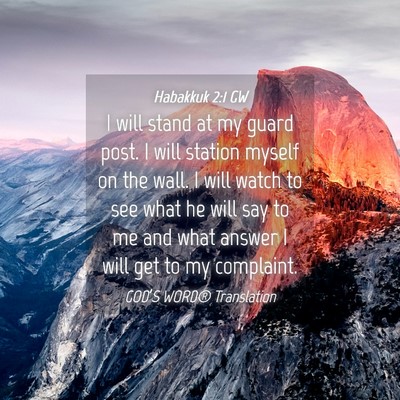 Picture 04 - Habakkuk 2:1 GW - I will stand at my guard post. I will station - Bible Verse Picture