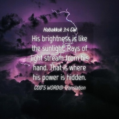 Picture 04 - Habakkuk 3:4 GW - His brightness is like the sunlight. Rays of - Bible Verse Picture
