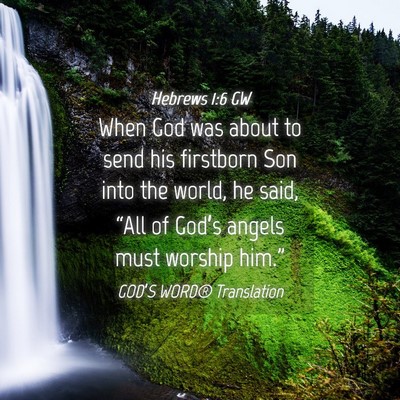 Picture 04 - Hebrews 1:6 GW - When God was about to send his firstborn Son into - Bible Verse Picture
