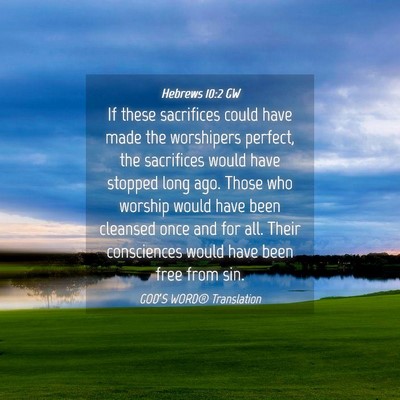 Picture 04 - Hebrews 10:2 GW - If these sacrifices could have made the - Bible Verse Picture