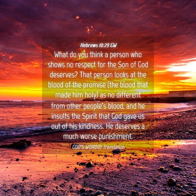 Picture 04 - Hebrews 10:29 GW - What do you think a person who shows no respect - Bible Verse Picture