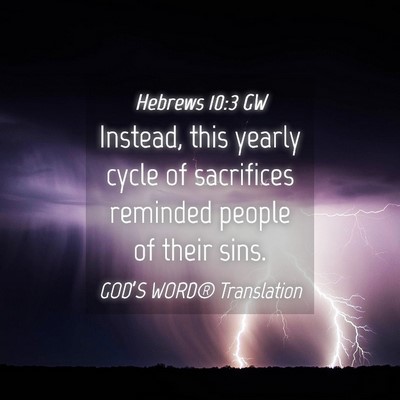 Picture 04 - Hebrews 10:3 GW - Instead, this yearly cycle of sacrifices reminded - Bible Verse Picture