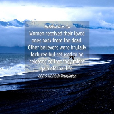 Picture 04 - Hebrews 11:35 GW - Women received their loved ones back from the - Bible Verse Picture