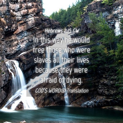 Picture 04 - Hebrews 2:15 GW - In this way he would free those who were slaves - Bible Verse Picture