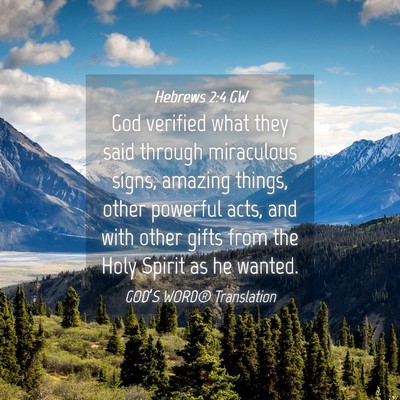 Picture 04 - Hebrews 2:4 GW - God verified what they said through miraculous - Bible Verse Picture