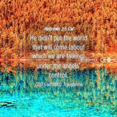 Picture 04 - Hebrews 2:5 GW - He didn’t put the world that will come (about - Bible Verse Picture