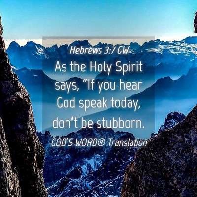 Picture 04 - Hebrews 3:7 GW - As the Holy Spirit says, “If you hear God speak - Bible Verse Picture