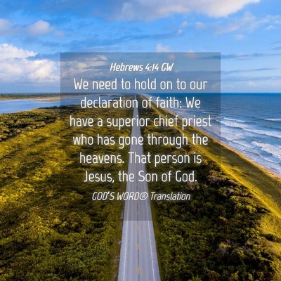 Picture 04 - Hebrews 4:14 GW - We need to hold on to our declaration of faith: - Bible Verse Picture