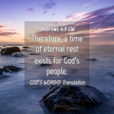 Picture 04 - Hebrews 4:9 GW - Therefore, a time of eternal rest exists for - Bible Verse Picture