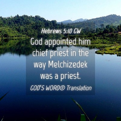 Picture 04 - Hebrews 5:10 GW - God appointed him chief priest in the way - Bible Verse Picture