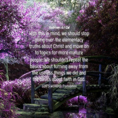 Picture 04 - Hebrews 6:1 GW - With this in mind, we should stop going over the - Bible Verse Picture