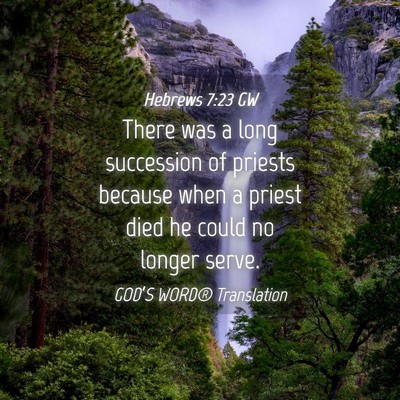 Picture 04 - Hebrews 7:23 GW - There was a long succession of priests because - Bible Verse Picture