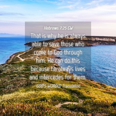 Picture 04 - Hebrews 7:25 GW - That is why he is always able to save those who - Bible Verse Picture