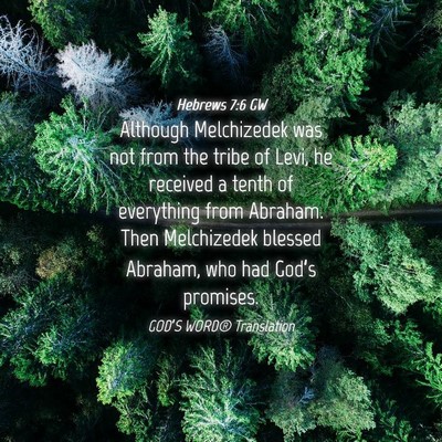 Picture 04 - Hebrews 7:6 GW - Although Melchizedek was not from the tribe of - Bible Verse Picture