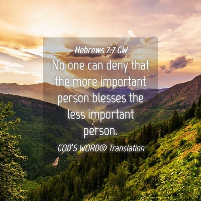 Picture 04 - Hebrews 7:7 GW - No one can deny that the more important person - Bible Verse Picture
