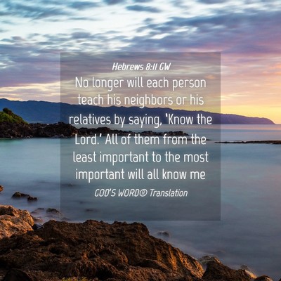 Picture 04 - Hebrews 8:11 GW - No longer will each person teach his neighbors or - Bible Verse Picture