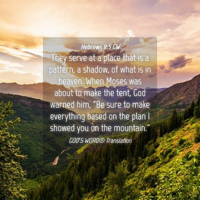Picture 04 - Hebrews 8:5 GW - They serve at a place that is a pattern, a - Bible Verse Picture