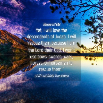 Picture 04 - Hosea 1:7 GW - Yet, I will love the descendants of Judah. I will - Bible Verse Picture
