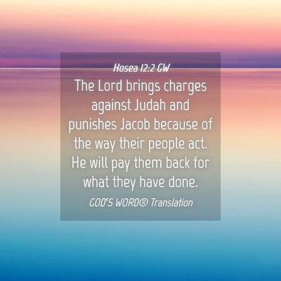 Picture 04 - Hosea 12:2 GW - The Lord brings charges against Judah and - Bible Verse Picture