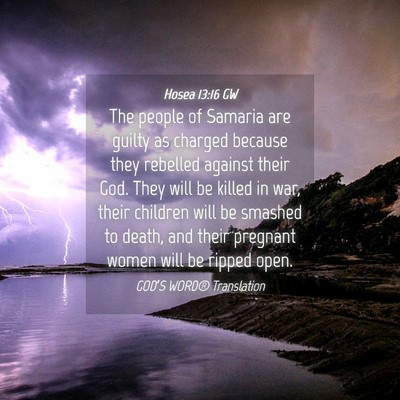 Picture 04 - Hosea 13:16 GW - The people of Samaria are guilty as charged - Bible Verse Picture