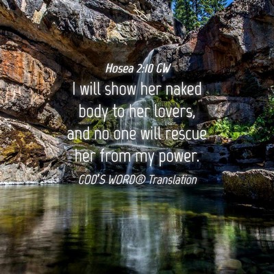 Picture 04 - Hosea 2:10 GW - I will show her naked body to her lovers, and no - Bible Verse Picture