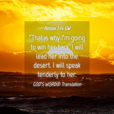 Picture 04 - Hosea 2:14 GW - “That is why I’m going to win her back. I - Bible Verse Picture