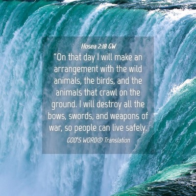 Picture 04 - Hosea 2:18 GW - “On that day I will make an arrangement with - Bible Verse Picture