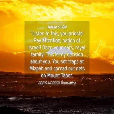 Picture 04 - Hosea 5:1 GW - “Listen to this, you priests! Pay attention, - Bible Verse Picture