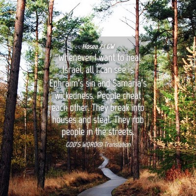 Picture 04 - Hosea 7:1 GW - “Whenever I want to heal Israel, all I can see - Bible Verse Picture