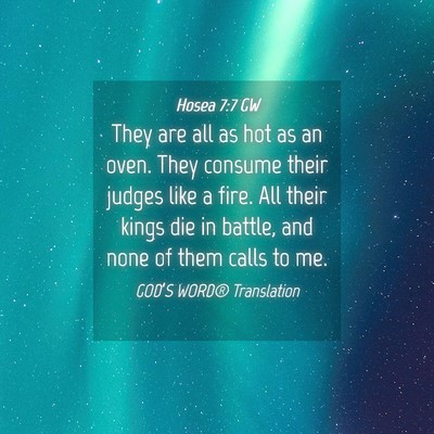 Picture 04 - Hosea 7:7 GW - They are all as hot as an oven. They consume - Bible Verse Picture