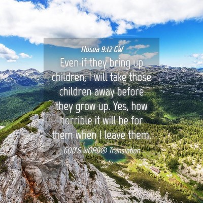 Picture 04 - Hosea 9:12 GW - Even if they bring up children, I will take those - Bible Verse Picture