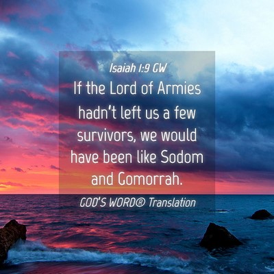 Picture 04 - Isaiah 1:9 GW - If the Lord of Armies hadn’t left us a few - Bible Verse Picture