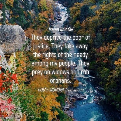 Picture 04 - Isaiah 10:2 GW - They deprive the poor of justice. They take away - Bible Verse Picture
