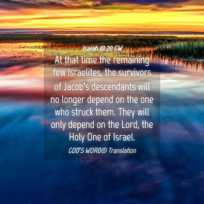 Picture 04 - Isaiah 10:20 GW - At that time the remaining few Israelites, the - Bible Verse Picture