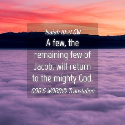 Picture 04 - Isaiah 10:21 GW - A few, the remaining few of Jacob, will return to - Bible Verse Picture