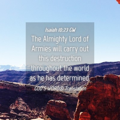 Picture 04 - Isaiah 10:23 GW - The Almighty Lord of Armies will carry out this - Bible Verse Picture