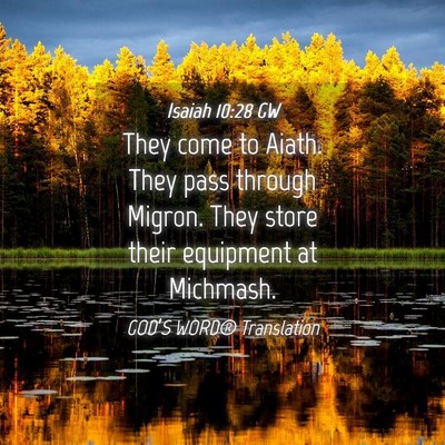 Picture 04 - Isaiah 10:28 GW - They come to Aiath. They pass through Migron. - Bible Verse Picture