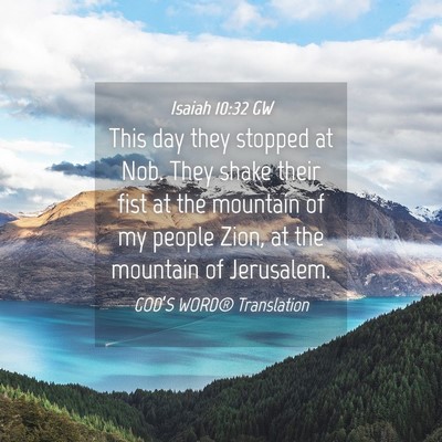 Picture 04 - Isaiah 10:32 GW - This day they stopped at Nob. They shake their - Bible Verse Picture