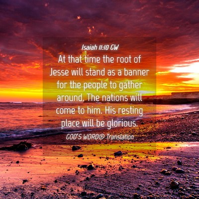 Picture 04 - Isaiah 11:10 GW - At that time the root of Jesse will stand as a - Bible Verse Picture