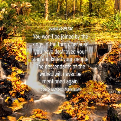 Picture 04 - Isaiah 14:20 GW - You won’t be joined by the kings in the tomb, - Bible Verse Picture