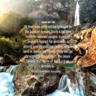 Picture 04 - Isaiah 18:7 GW - At that time gifts will be brought to the Lord of - Bible Verse Picture