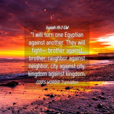 Picture 04 - Isaiah 19:2 GW - “I will turn one Egyptian against another. They - Bible Verse Picture