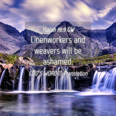 Picture 04 - Isaiah 19:9 GW - Linenworkers and weavers will be - Bible Verse Picture
