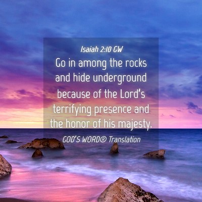Picture 04 - Isaiah 2:10 GW - Go in among the rocks and hide underground - Bible Verse Picture