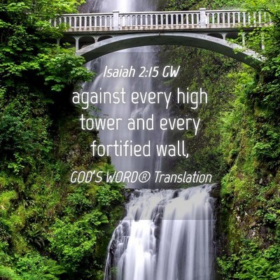 Picture 04 - Isaiah 2:15 GW - against every high tower and every fortified - Bible Verse Picture