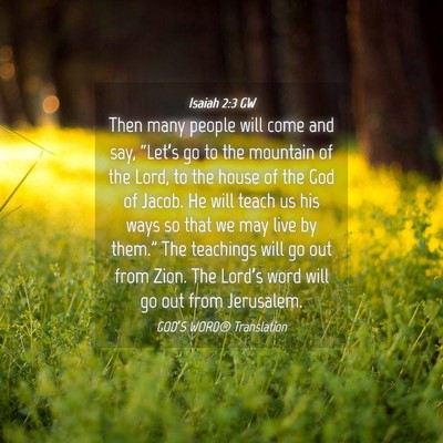 Picture 04 - Isaiah 2:3 GW - Then many people will come and say, “Let’s go - Bible Verse Picture