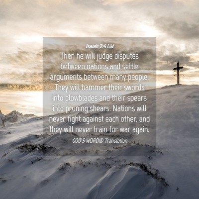 Picture 04 - Isaiah 2:4 GW - Then he will judge disputes between nations and - Bible Verse Picture