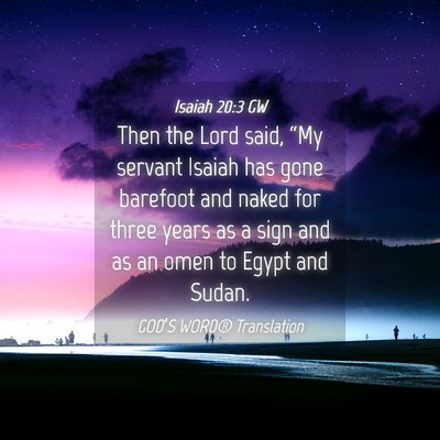 Picture 04 - Isaiah 20:3 GW - Then the Lord said, “My servant Isaiah has gone - Bible Verse Picture