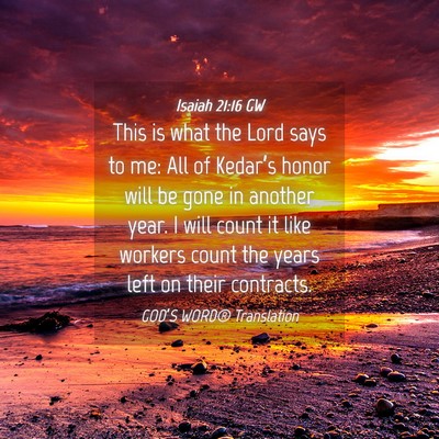 Picture 04 - Isaiah 21:16 GW - This is what the Lord says to me: All of - Bible Verse Picture